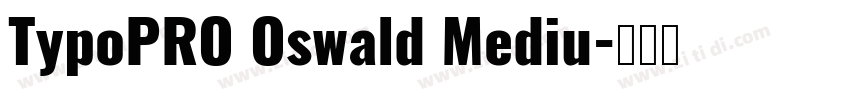 TypoPRO Oswald Mediu字体转换